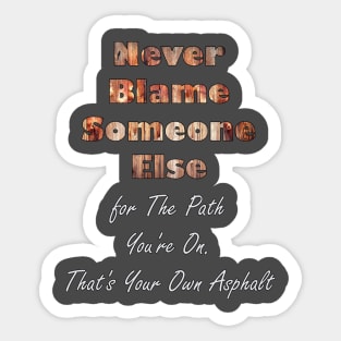 Funny Quote Never Blame It's Your Own Asphalt Word Pun Sticker